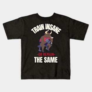 Train Insane or Remain the Same Kids T-Shirt